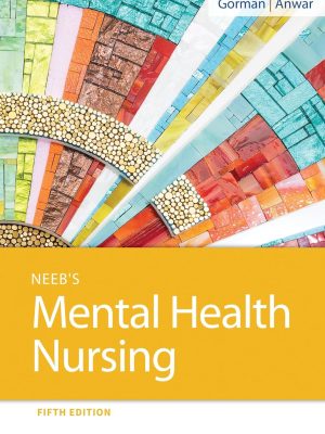 Test Bank for Neeb’s Mental Health Nursing, 5th Edition by Linda M. Gorman and Robynn Anwar