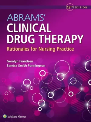 Test Bank for Abrams’ Clinical Drug Therapy: Rationales for Nursing Practice, 12th Edition