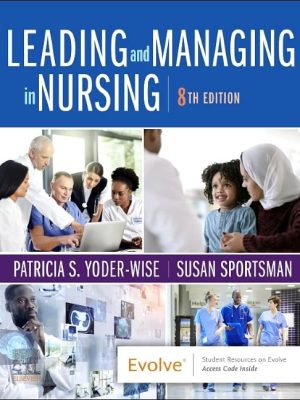 Test bank for Leading and Managing in Nursing, 8th Edition by Patricia S. Yoder-Wise, Susan Sportsman