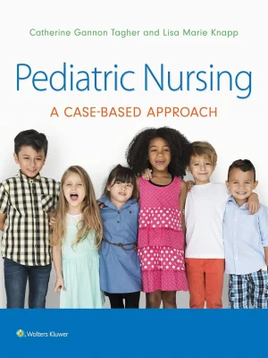 Test bank for Pediatric Nursing: A Case-Based Approach 1st Edition by Gannon Tagher and Lisa Marie Knapp