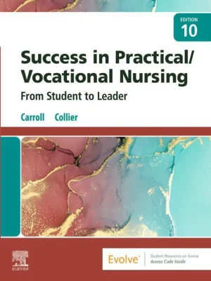 Test bank for Success in Practical / Vocational Nursing: From Student to Leader