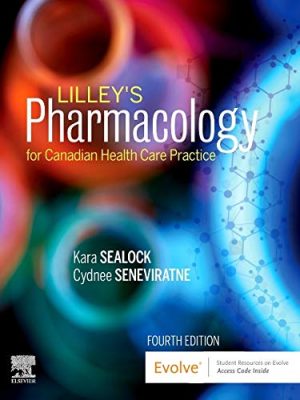 Lilley's Pharmacology for Canadian Health Care Practice test bank for the fourth edition