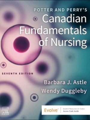 Test Bank for Potter and Perry's Canadian Fundamentals of Nursing, 7th Edition by Barbara J. Astle